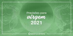 Previsões de Virgem para 2021