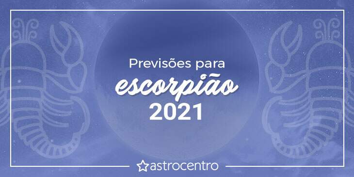 Previsões de Escorpião para 2021