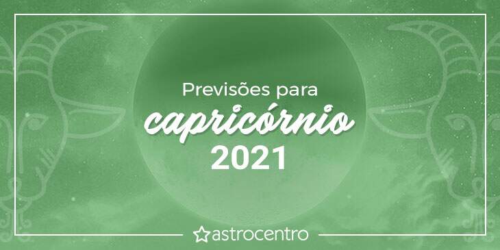 Previsões de Capricórnio para 2021